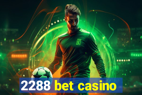 2288 bet casino
